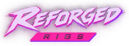 Reforged Rigs