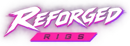 Reforged Rigs